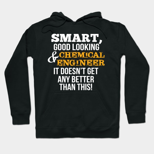 Chemical Engineer Funny Gift - Smart,Good Looking Hoodie by divawaddle